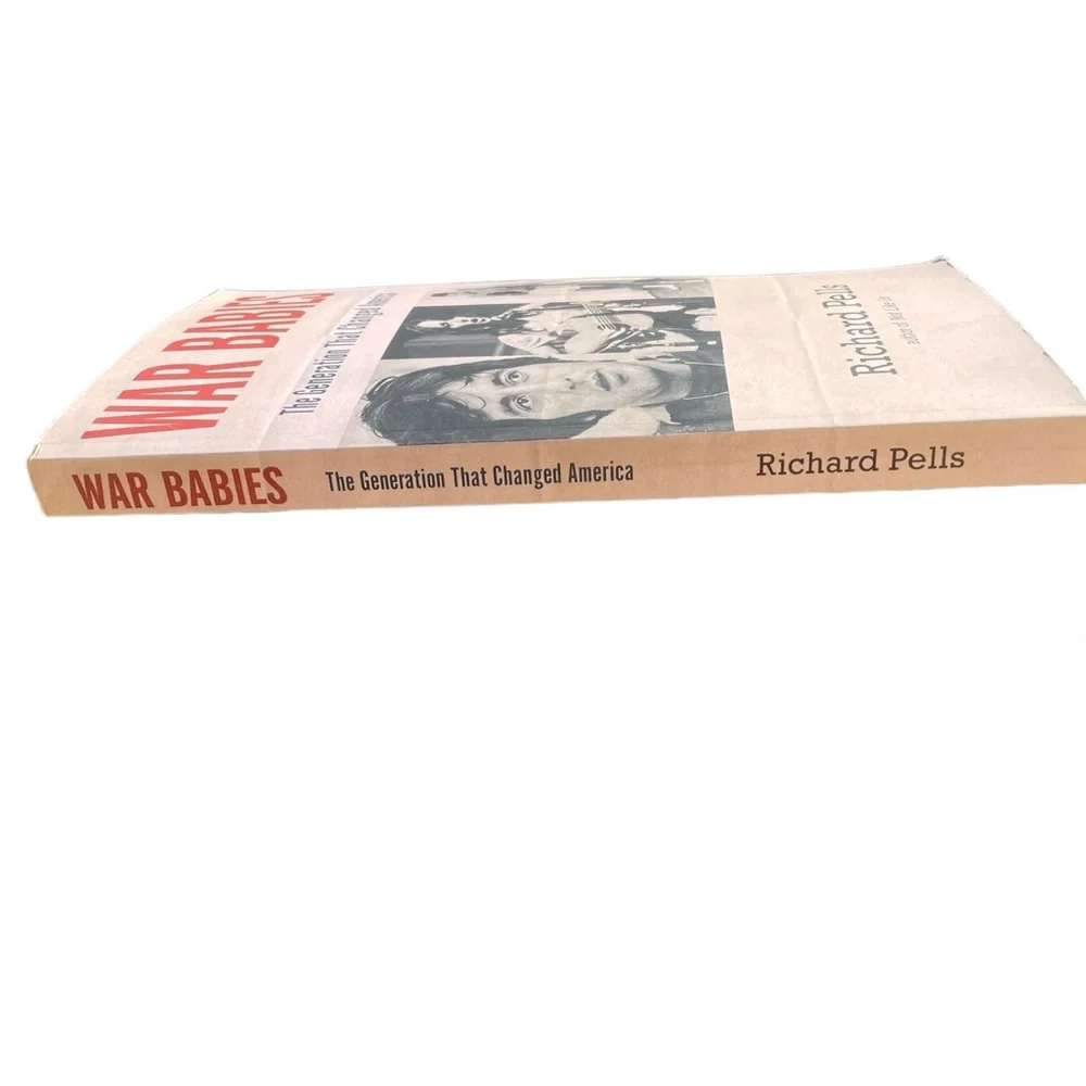 War Babies The Generation That Changed America by Richard Pells Softcover Book